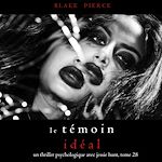 Télécharger le livre :  Le Témoin Idéal (Un thriller psychologique avec Jessie Hunt, tome 28)
