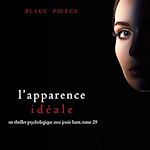 Télécharger le livre :  L'Apparence Idéale (Un thriller psychologique avec Jessie Hunt, tome 29)