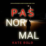 Télécharger le livre :  Pas Normal (Un Thriller à Suspense de l'Agent du FBI Camille Grace - Tome 5)