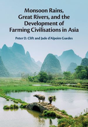Download the eBook: Monsoon Rains, Great Rivers and the Development of Farming Civilisations in Asia