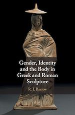 Télécharger le livre :  Gender, Identity and the Body in Greek and Roman Sculpture