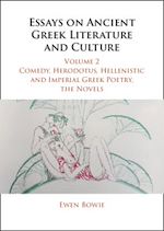 Download this eBook Essays on Ancient Greek Literature and Culture: Volume 2, Comedy, Herodotus, Hellenistic and Imperial Greek Poetry, the Novels