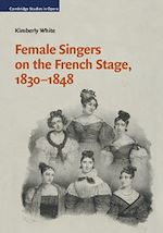 Télécharger le livre :  Female Singers on the French Stage, 1830–1848