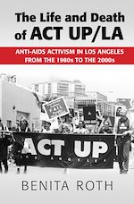Download this eBook The Life and Death of ACT UP/LA