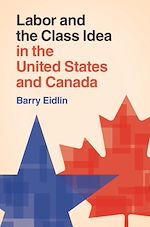 Download this eBook Labor and the Class Idea in the United States and Canada