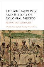 Download this eBook The Archaeology and History of Colonial Mexico