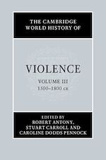 Télécharger le livre :  The Cambridge World History of Violence: Volume 3, AD 1500–AD 1800