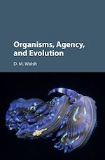 Télécharger le livre :  Organisms, Agency, and Evolution