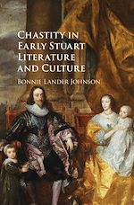 Télécharger le livre :  Chastity in Early Stuart Literature and Culture