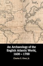 Download this eBook An Archaeology of the English Atlantic World, 1600 – 1700