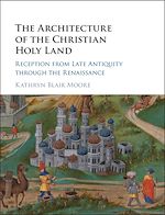Télécharger le livre :  The Architecture of the Christian Holy Land