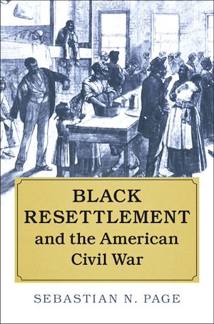 Téléchargez le livre :  Black Resettlement and the American Civil War