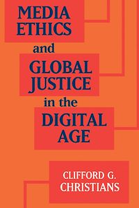 Téléchargez le livre :  Media Ethics and Global Justice in the Digital Age