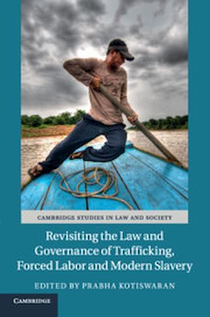 Download the eBook: Revisiting the Law and Governance of Trafficking, Forced Labor and Modern Slavery