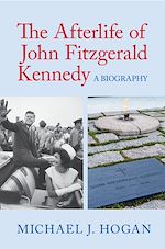 Download this eBook The Afterlife of John Fitzgerald Kennedy