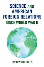 Télécharger le livre :  Science and American Foreign Relations since World War II