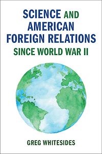 Téléchargez le livre :  Science and American Foreign Relations since World War II