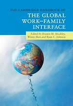 Télécharger le livre :  The Cambridge Handbook of the Global Work–Family Interface