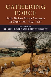 Téléchargez le livre :  Gathering Force: Early Modern British Literature in Transition, 1557–1623: Volume 1