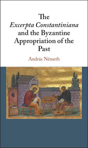 Téléchargez le livre :  The Excerpta Constantiniana and the Byzantine Appropriation of the Past