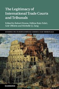 Téléchargez le livre :  The Legitimacy of International Trade Courts and Tribunals