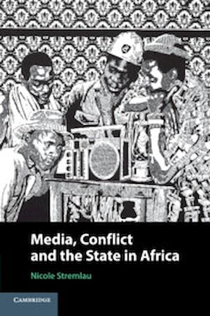 Téléchargez le livre :  Media, Conflict, and the State in Africa