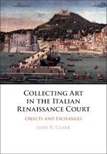 Télécharger le livre :  Collecting Art in the Italian Renaissance Court