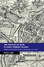 Download this eBook The Politics of Wine in Early Modern France