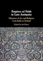 Télécharger le livre :  Empires of Faith in Late Antiquity