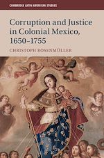 Télécharger le livre :  Corruption and Justice in Colonial Mexico, 1650–1755