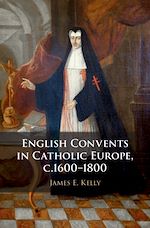 Télécharger le livre :  English Convents in Catholic Europe, c.1600–1800