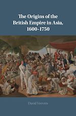 Télécharger le livre :  The Origins of the British Empire in Asia, 1600–1750