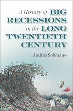 Télécharger le livre :  A History of Big Recessions in the Long Twentieth Century