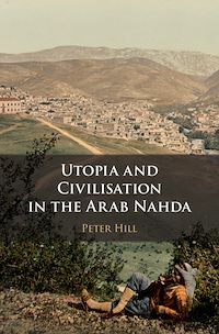 Téléchargez le livre :  Utopia and Civilisation in the Arab Nahda