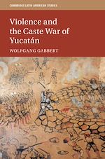 Télécharger le livre :  Violence and the Caste War of Yucatán