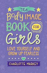 Télécharger le livre :  The Body Image Book for Girls