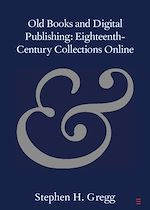 Télécharger le livre :  Old Books and Digital Publishing: Eighteenth-Century Collections Online