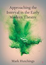 Télécharger le livre :  Approaching the Interval in the Early Modern Theatre