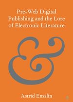 Télécharger le livre :  Pre-web Digital Publishing and the Lore of Electronic Literature