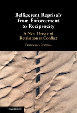 Download the eBook: Belligerent Reprisals from Enforcement to Reciprocity