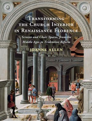 Téléchargez le livre :  Transforming the Church Interior in Renaissance Florence