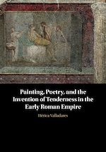 Télécharger le livre :  Painting, Poetry, and the Invention of Tenderness in the Early Roman Empire