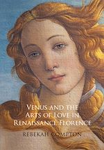 Télécharger le livre :  Venus and the Arts of Love in Renaissance Florence