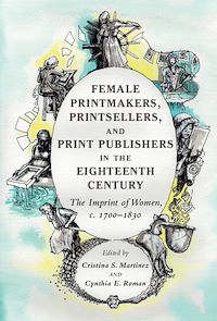Téléchargez le livre :  Female Printmakers, Printsellers, and Print Publishers in the Eighteenth Century