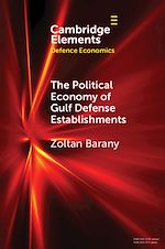 Télécharger le livre :  The Political Economy of Gulf Defense Establishments