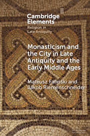 Download the eBook: Monasticism and the City in Late Antiquity and the Early Middle Ages