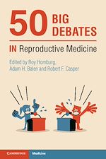 Télécharger le livre :  50 Big Debates in Reproductive Medicine
