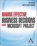 Télécharger le livre :  Making Effective Business Decisions Using Microsoft Project