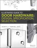 Télécharger le livre :  Illustrated Guide to Door Hardware: Design, Specification, Selection