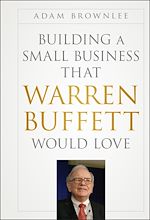 Télécharger le livre :  Building a Small Business that Warren Buffett Would Love